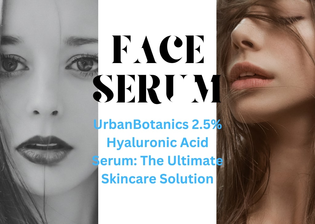 You are currently viewing UrbanBotanics 2.5% Hyaluronic Acid Serum: The Ultimate Skincare Solution