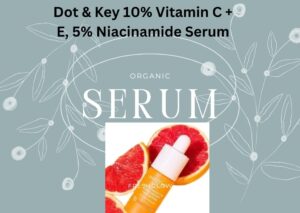 Read more about the article Dot & Key Face Serum Review: The Ultimate Solution for Bright, Even-Toned Skin